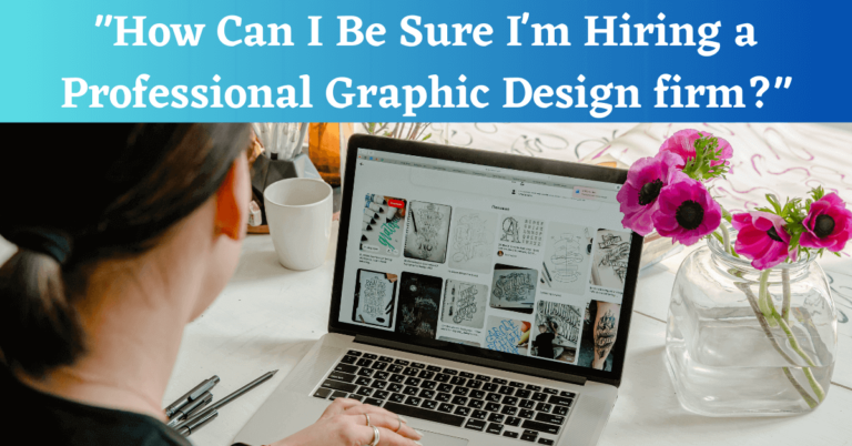"How Can I Be Sure I'm Hiring a Professional Graphic Design Firm?"