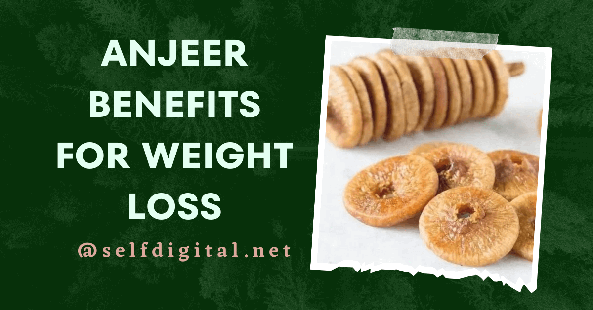 Anjeer benefits for weight loss