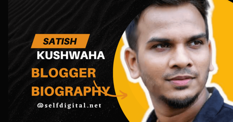 Satish kushwaha blogger biography